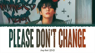 Jungkook 정국 - Please Don't Change Feat. DJ Snake 1 HOUR LOOPs 1시간 가사