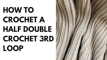 How to Crochet a Half Double Crochet 3rd Loop (hdc 3rd loop)