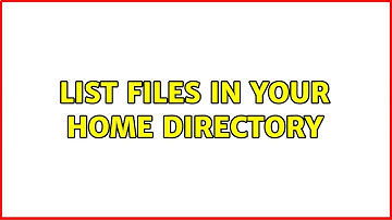 List files in your home directory (2 Solutions!!)