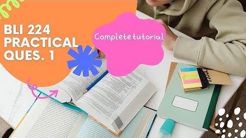 Bli 224 practical Ques. 1, complete tutorial
