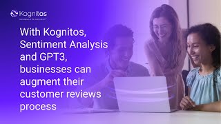 With Kognitos, Sentiment Analysis and GPT3, businesses can augment their customer reviews process