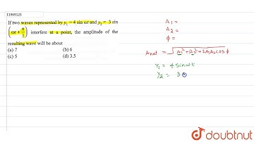 If two waves represented by `y_1=4sin omega t` and `y_2=3sin (omegat+pi/3