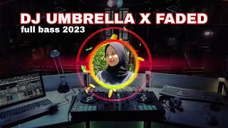DJ UMBRELLA X FADED || FULL BASS 2023