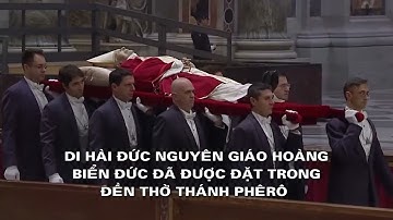 Di Hài Đức Giáo Hoàng Biển Đức XVI Đã Được Đưa Vào Đền Thờ Thánh Phêrô