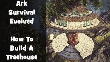 Tutorial: How To Build A Treehouse - Ark Survival Evolved