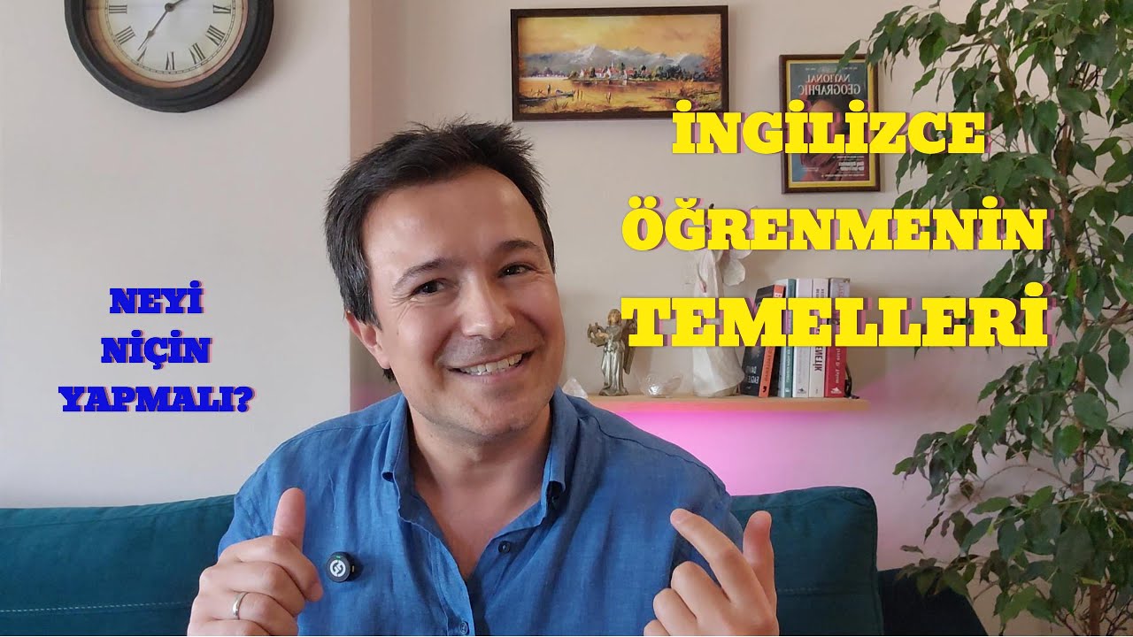 İNGİLİZCE ÖĞRENMENİN TEMELLERİ / NEYİ NİÇİN YAPMALI? / İNGİLİZCE ÖĞRENME TAVSİYELERİ VE AÇIKLAMALARI