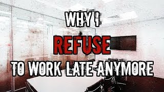 “Why I REFUSE To Work Late Anymore” (Creepypasta) (KingSpook) Wealth