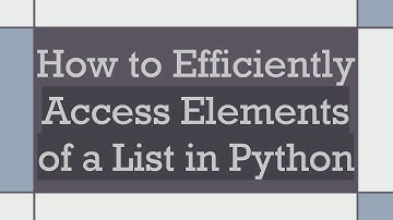 How to Efficiently Access Elements of a List in Python