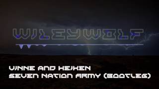 VINNE  and HEIKEN - Seven Nation Army (Bootleg)