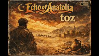 Echo Of Anatolia - “Toz”