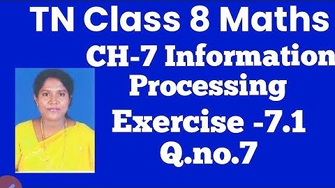 TN- Samacheer Kalvi-8th STD Maths-Chapter 7- Information Processing Exercise - 7.1- Sum 7
