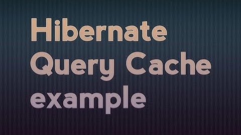 Hibernate 5-Query cache,entity cache and collection cache example