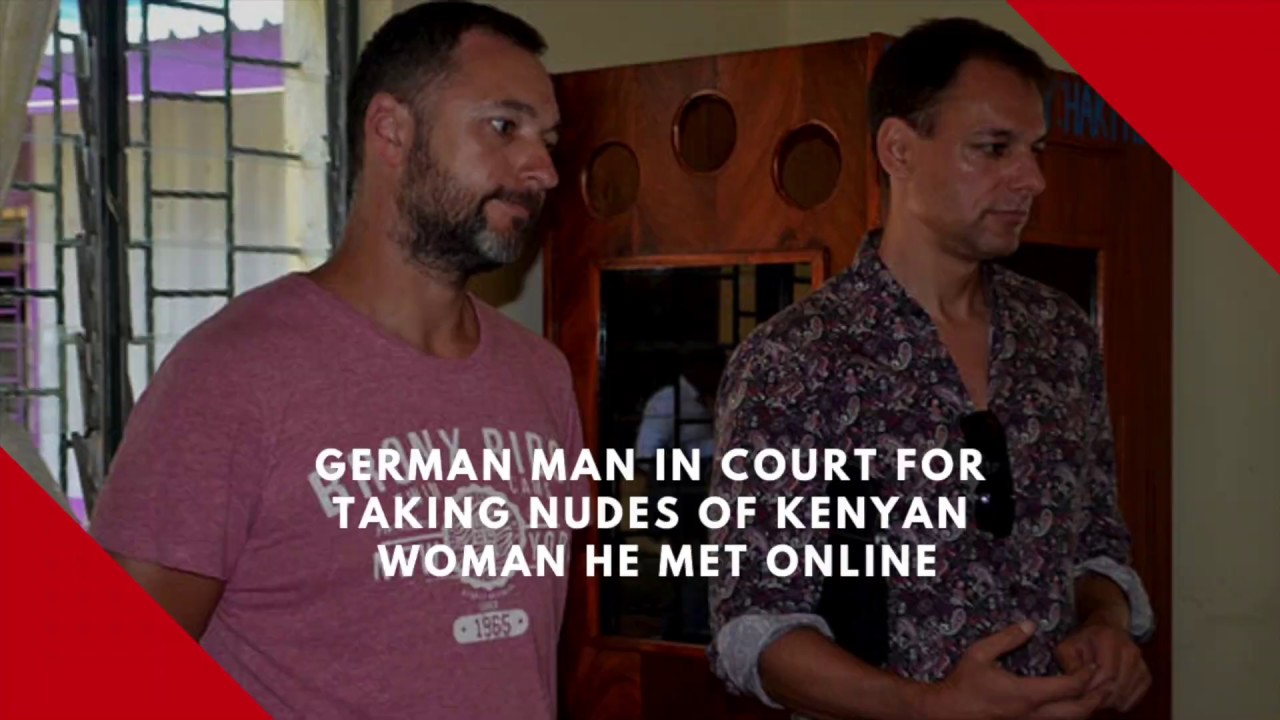 German man in court for taking nudes of Kenyan woman he met online