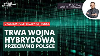 Trwa wojna hybrydowa przeciwko Polsce. Gra rosyjskich służb | ppłk rez. Maciej Korowaj