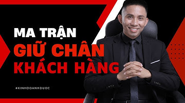 Ma trận khiến khách hàng không thoát khỏi nhà thuốc của bạn | Vũ Đức Thuần