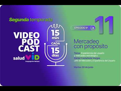 Episodio 11: Mercadeo con propósito, Experiencia del usuario y mercadeo estratégico | Salud VID