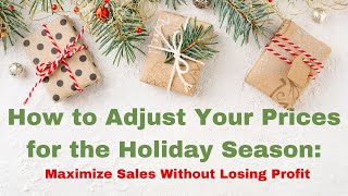 How to Adjust Your Prices for the Holiday Season: Maximize Sales Without Losing Profit #etsyseller