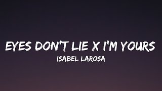 eyes don't lie x i'm yours (lyrics) (tiktok mashup) | Isabel LaRosa Resimi