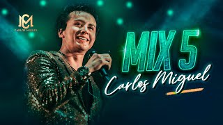 CARLOS MIGUEL- MIX 5 (Una copa de Guinda, Nostalgia, Inolvidable)