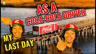 MY LAST DAY AT COCA COLA (AS A ROOKIE CDL DRIVER)