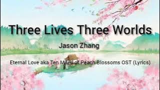 threeLives ThreeWorlds oleh Jason Zhang (Eternal Love alias Ten Miles of Peach Blossoms)Video Lirik OST