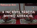 A Incrível Páscoa Divino Arranjo