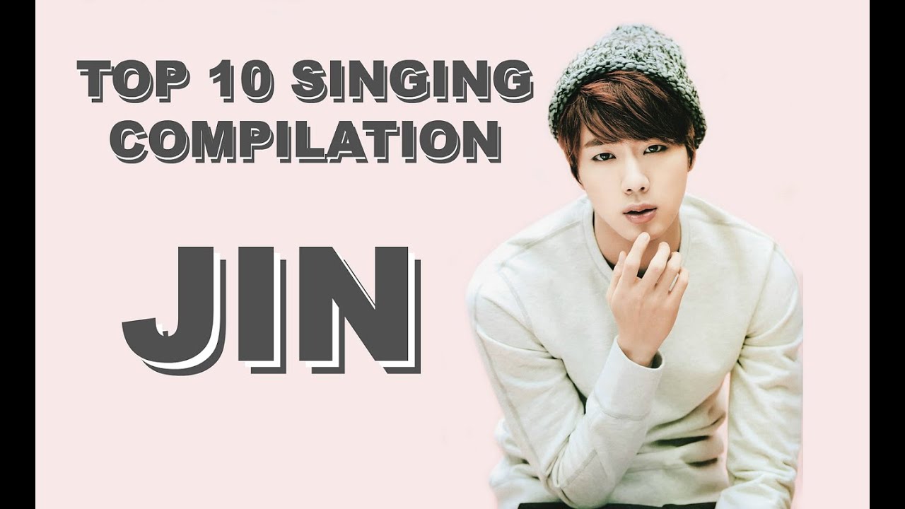 Jin (BTS) Top 10 Singing Compilation YouTube