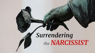 Surrendering the Narcissist