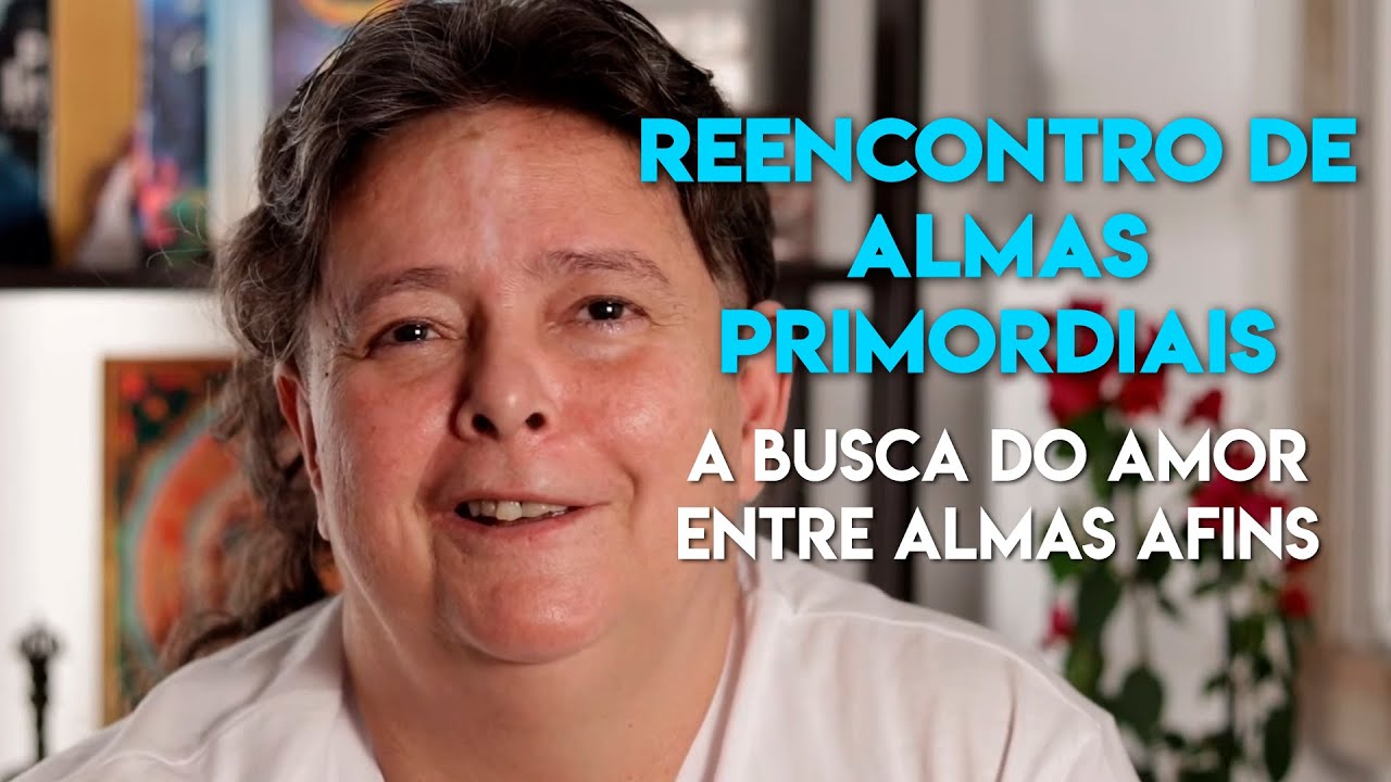 Reencontro de Almas Primordiais - A Busca do Amor entre Almas Afins