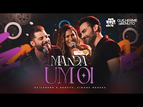 Guilherme e Benuto, Simone Mendes - Manda um Oi | DVD Deu Rolo de Novo