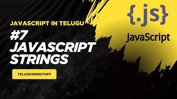 #7 Mastering JavaScript Strings: Properties, Methods, and Best Practices in Telugu