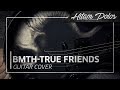 Bring Me The Horizon TRUE FRIENDS Guitar Cover Tabs mp3