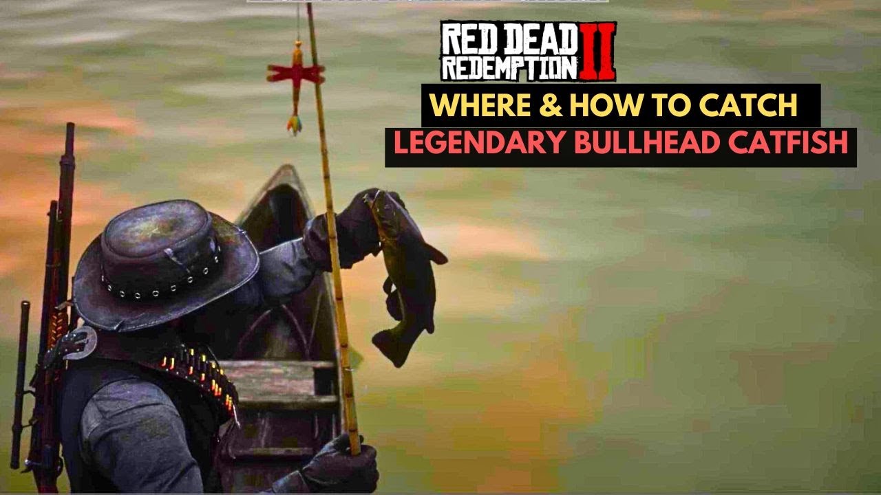 Where and How To Catch The Legendary Bullhead Catfish Red Dead