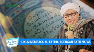Hukum Membaca Al-Fatihah dengan Satu Nafas | Buya Yahya Menjawab
