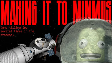 MAKING IT TO MINMUS (and killing Jeb several times in the process) | KSP