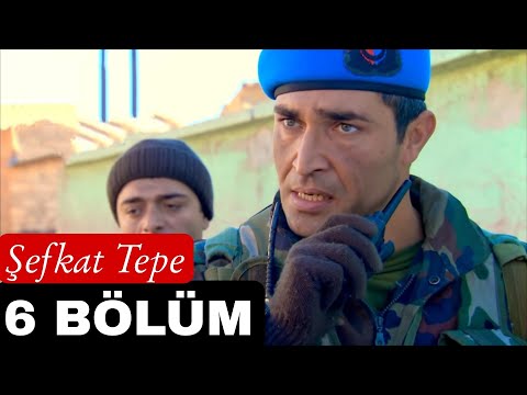 Şefkat Tepe 6 Bölüm