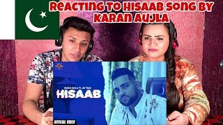 HISAAB - Karan Aujla (Official Video) Jay Trak |REACTED BY PAKISTANIS|
