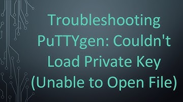 Troubleshooting PuTTYgen: Couldn
