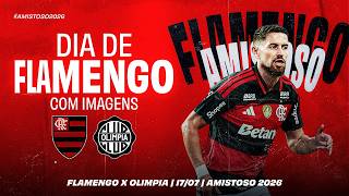 🔴 AO VIVO: FLAMENGO x OLIMPIA | PRÉ-JOGO + JOGO COM IMAGENS | AMISTOSO DE INTERTEMPORADA (17/07/26)
