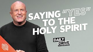 Ep. 316  Saying 'Yes' to the Holy Spirit // The Daily Drive with Lakepointe Church
