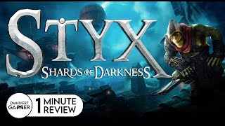 Styx: Shards of Darkness | 1-Minute Game Review