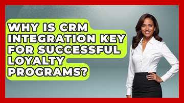 Why Is CRM Integration Key For Successful Loyalty Programs? - Sales Pro Blueprint