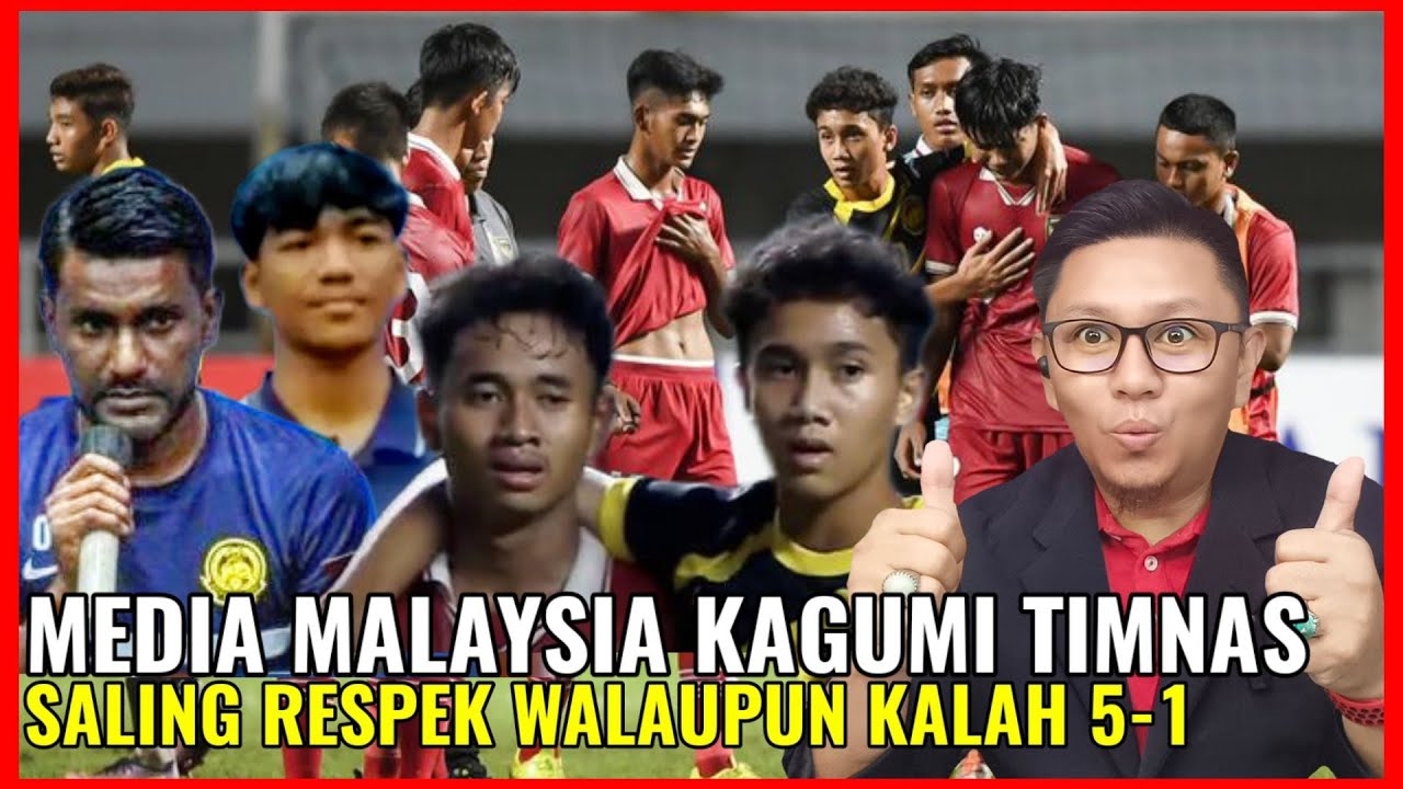 MEDIA MALAYSIA KAGUMI TIMNAS U-16 INDONESIA WALAUPUN KALAH 1-5 DGN TIMNAS MALAYSIA TETAP RESPEK