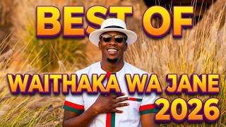 BEST OF WAITHAKA WA JANE 2026 VIDEO MIX.