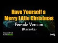 Have Yourself a Merry Little Christmas -  (Female Version Karaoke)
