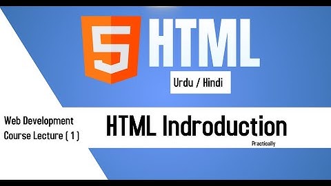 HTML Introduction for Beginner 2022 | Hindi /Urdu  Lecture 1