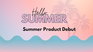 Summer Product Debut