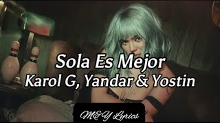 Sola Es mejor // Karol G, Yandar & Yostin // Letra/Lyrics //