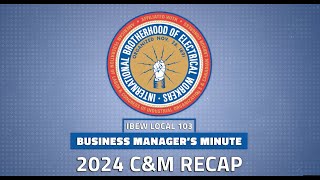 IBEW Local 103 Business Manager's Minute  C&M Recap