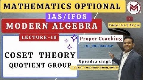 ML-16.2: Coset theory part-2 Modern Algebra UPSC -2024 IAS/IFoS Mathematics Optional Mindset makers